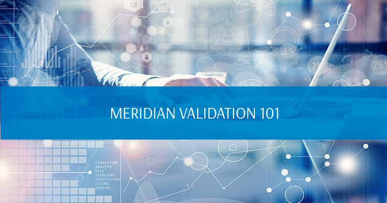 Meridian Validation 101